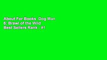 About For Books  Dog Man 6: Brawl of the Wild  Best Sellers Rank : #1