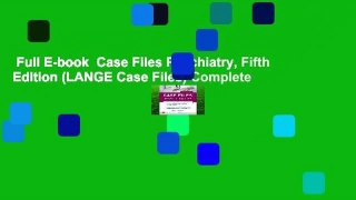 Full E-book  Case Files Psychiatry, Fifth Edition (LANGE Case Files) Complete