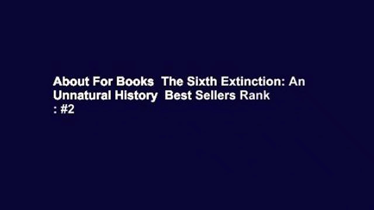 About For Books  The Sixth Extinction: An Unnatural History  Best Sellers Rank : #2