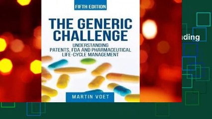 Full E-book The Generic Challenge: Understanding Patents, FDA and Pharmaceutical Life-Cycle