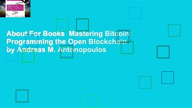 About For Books Mastering Bitcoin: Programming the Open Blockchain by Andreas M. Antonopoulos