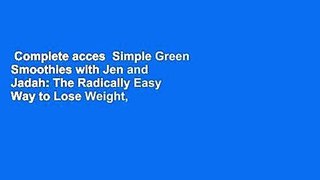 Complete acces  Simple Green Smoothies with Jen and Jadah: The Radically Easy Way to Lose Weight,