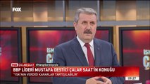 Mustafa Destici / 23 Mayıs 2019 / FOX TV - Çalar Saat