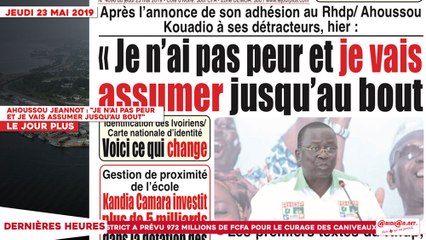 Le Titrologue du 23 Mai 2019 : Ahoussou Jeannot à ses détracteurs, "je n’ai pas peur et je vais assumer jusqu’au bout"