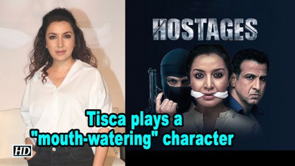 Tisca Chopra plays a "mouth-watering" character in 'Hostage'