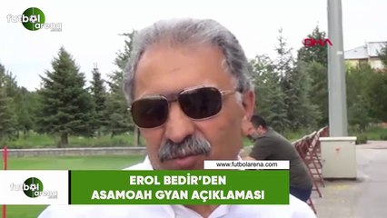 Erol Bedir'den Asamoah Gyan açıklaması