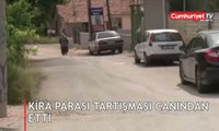 Kira parası tartışması canından etti