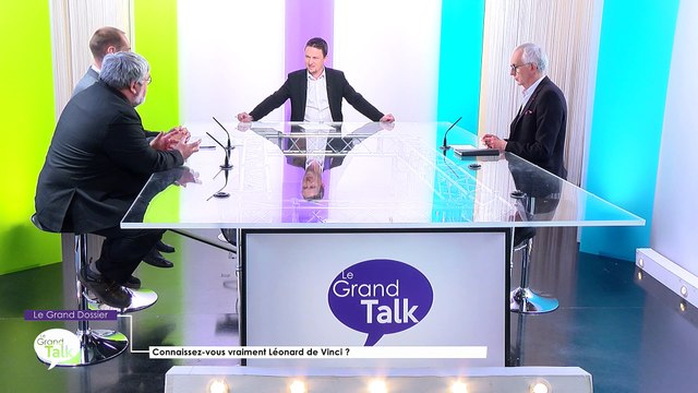 Le Grand Talk - 23/05/2019 Partie 2 - Le Grand Dossier - Connaissez-vous vraiment Léonard de Vinci ?