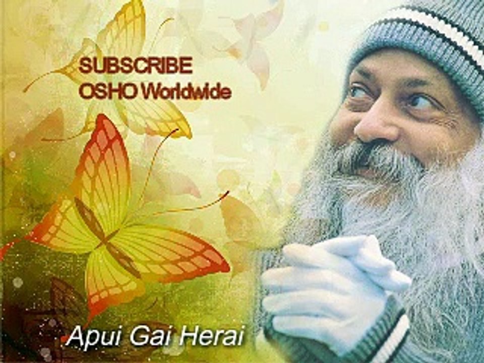 Apui Gai Herai Question 1 - Param Pad Osho Hindi Pravachan