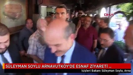 SÜLEYMAN SOYLU ARNAVUTKÖY'DE ESNAF ZİYARETİ YAPTI