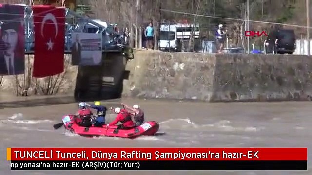TUNCELİ Tunceli, Dünya Rafting Şampiyonası'na hazır-EK