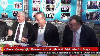 - Bakan Çavuşoğlu, Kazakistan'daki Ahıskalı Türklerle Bir Araya Geldi