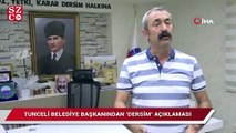 Tunceli Belediye Başkanı Maçoğlu’ndan ‘Dersim’ açıklaması