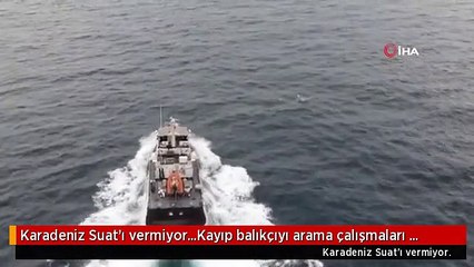 Karadeniz Suat'ı vermiyor...Kayıp balıkçıyı arama çalışmaları havadan görüntülendi