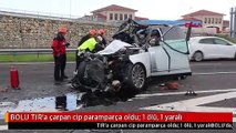 BOLU TIR'a çarpan cip paramparça oldu: 1 ölü, 1 yaralı