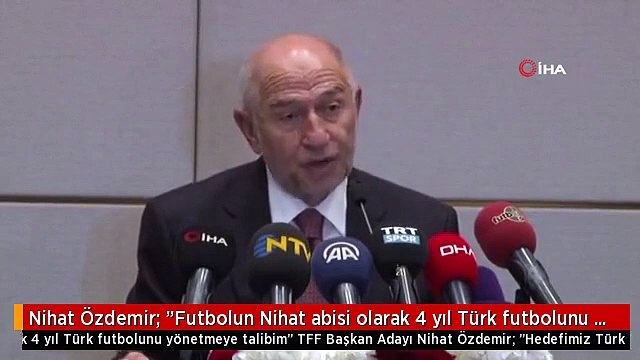 Nihat Özdemir: Futbolun Nihat abisi olarak 4 yıl Türk futbolunu yönetmeye talibim