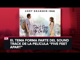 Andy Grammer presenta &#39;Don&#39;t Give Up On Me&#39;