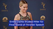 Emilie Clarke Studied Nazi Propaganda For Final 'GoT' Episode