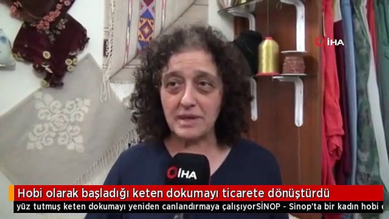Hobi olarak başladığı keten dokumayı ticarete dönüştürdü
