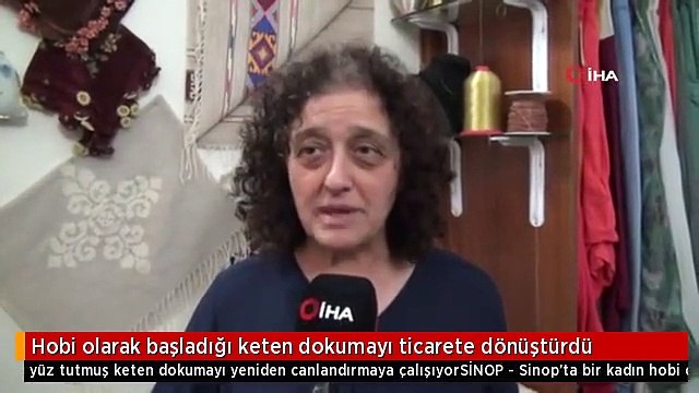 Hobi olarak başladığı keten dokumayı ticarete dönüştürdü