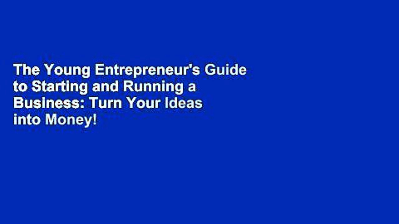 The Young Entrepreneur's Guide to Starting and Running a Business: Turn Your Ideas into Money!