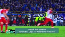 Netflix- dos esportes transmite a Copa Sul-Americana de futebol
