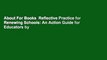 About For Books  Reflective Practice for Renewing Schools: An Action Guide for Educators by