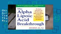 Online The Alpha Lipoic Acid Breakthrough: The Superb Antioxidant That May Slow Aging, Repair