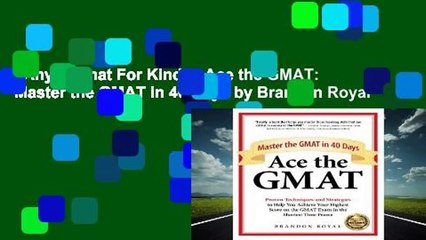 Any Format For Kindle  Ace the GMAT: Master the GMAT in 40 Days by Brandon Royal