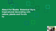 About For Books  Botanical Style: Inspirational decorating with nature, plants and florals by