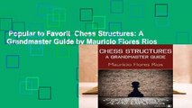 Popular to Favorit  Chess Structures: A Grandmaster Guide by Mauricio Flores Rios