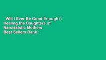 Will I Ever Be Good Enough?: Healing the Daughters of Narcissistic Mothers  Best Sellers Rank :