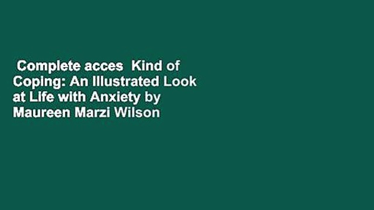 Complete acces  Kind of Coping: An Illustrated Look at Life with Anxiety by Maureen Marzi Wilson