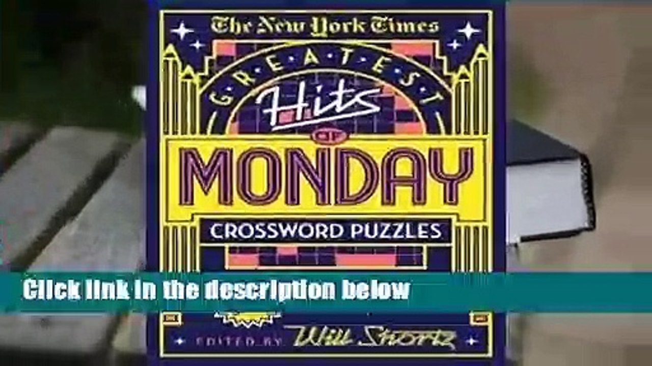 Complete acces  The New York Times Greatest Hits of Monday Crossword Puzzles: 100 Easy Puzzles by