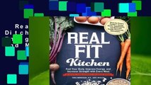 Real Fit Kitchen: Ditch the Protein Powders, Energy Drinks, Supplements, and More with 100