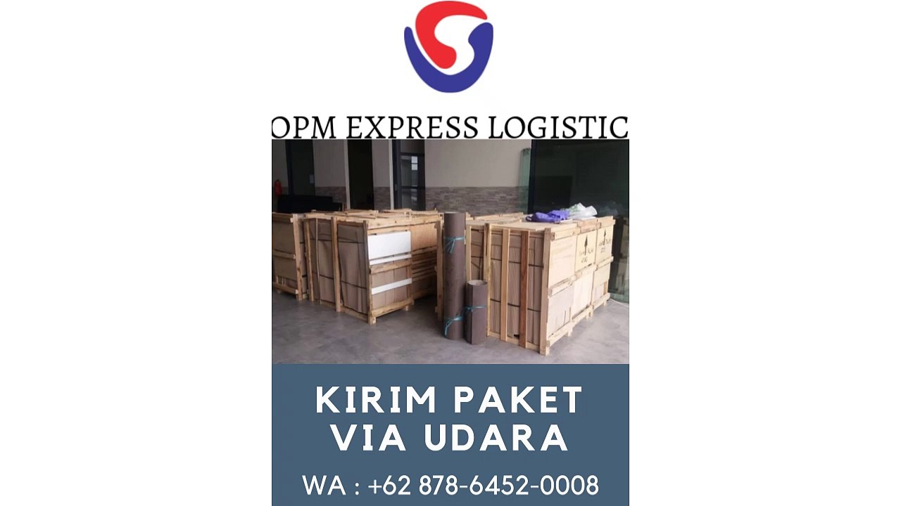 KIRIM PAKET VIA UDARA, WA +62 878-6452-0008, OPM Logistic
