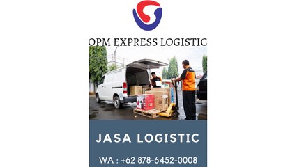 JASA LOGISTIC, WA +62 878-6452-0008, OPM Logistic