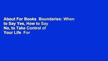 About For Books  Boundaries: When to Say Yes, How to Say No, to Take Control of Your Life  For