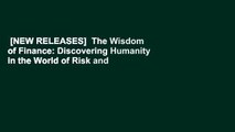 [NEW RELEASES]  The Wisdom of Finance: Discovering Humanity in the World of Risk and Return