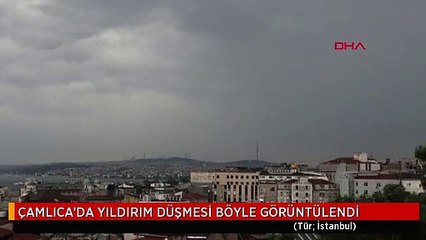 ÇAMLICA'DA YILDIRIM DÜŞMESİ BÖYLE GÖRÜNTÜLENDİ
