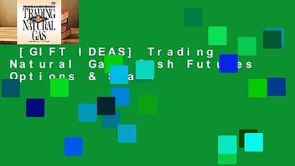 [GIFT IDEAS] Trading Natural Gas: Cash Futures Options & Swaps