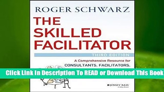 [Read] The Skilled Facilitator: A Comprehensive Resource for Consultants, Facilitators, Coaches,