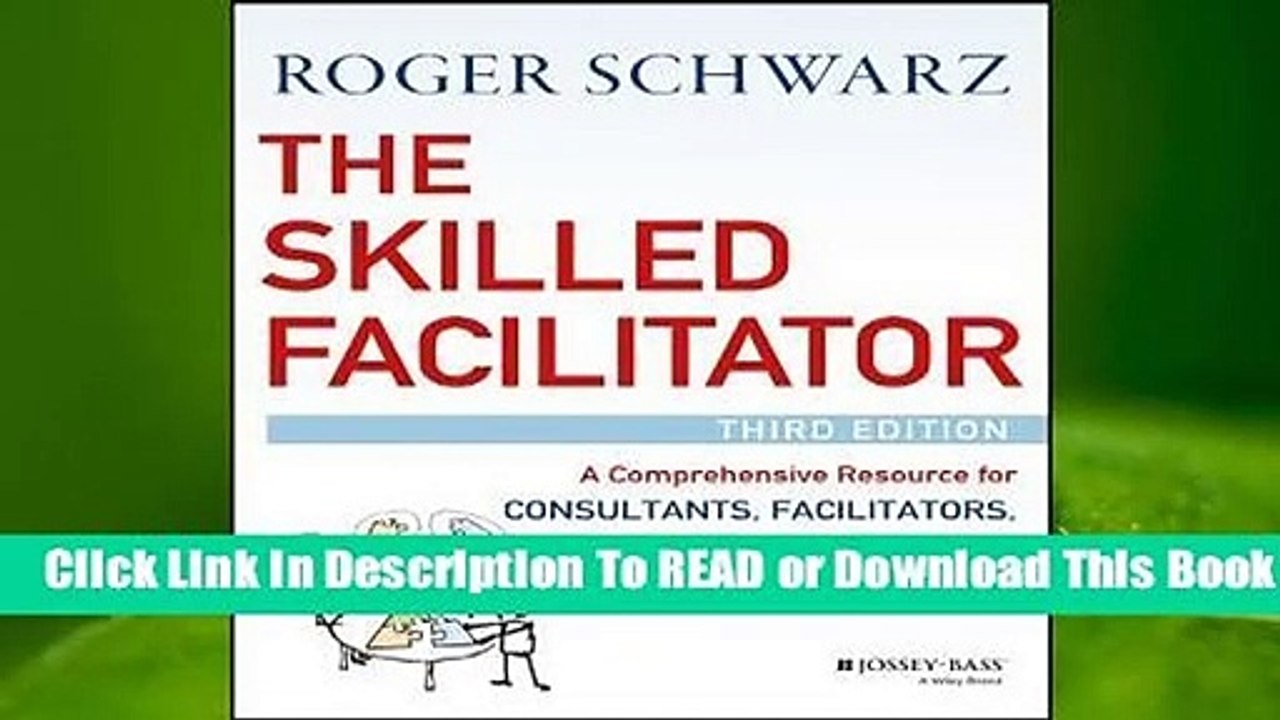 [Read] The Skilled Facilitator: A Comprehensive Resource for Consultants, Facilitators, Coaches,