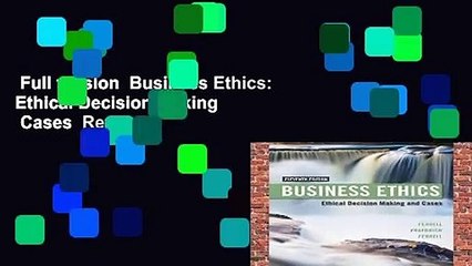 Full version  Business Ethics: Ethical Decision Making   Cases  Review