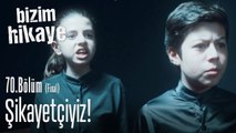 Şikayetçiyiz! - Bizim Hikaye 70. Bölüm (Final)