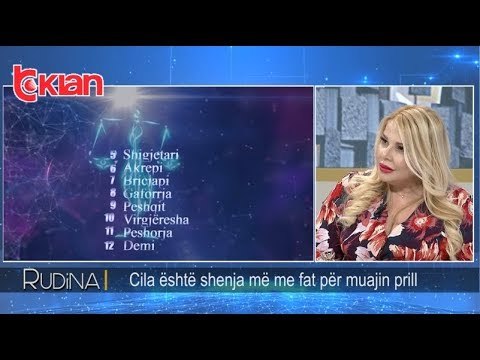 Rudina - Cila eshte shenja me me fat per muajin Prill! (01 prill 2019)