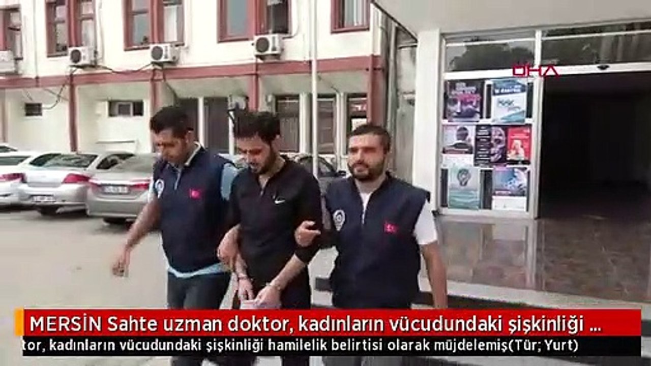 MERSİN Sahte uzman doktor, kadınların vücudundaki şişkinliği hamilelik belirtisi olarak müjdelemiş