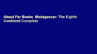 About For Books  Madagascar: The Eighth Continent Complete