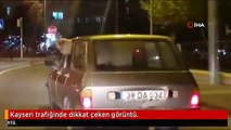 Kayseri trafiğinde dikkat çeken görüntü.