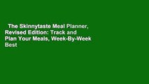 The Skinnytaste Meal Planner, Revised Edition: Track and Plan Your Meals, Week-By-Week  Best
